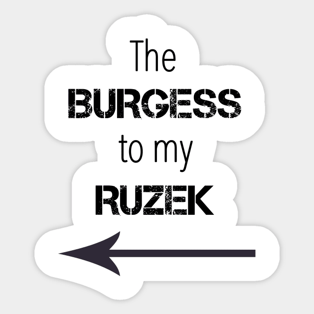 *NEW* Burgess to my Ruzek Sticker by Meet Us At Molly's